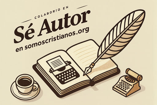 Sé autor en somoscristianos.org Sé autor en somoscristianos.org