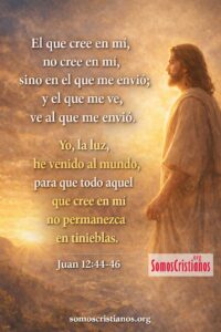 Postal De Juan 12:44-46 Postal de juan 12:44-46